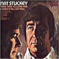 Nat Stuckey - Take Time To Love Her - I Used It All On You